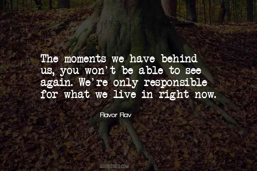 We Only Have Now Quotes #1779877
