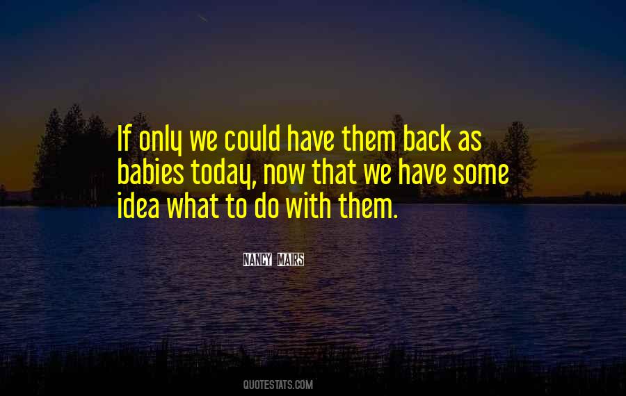 We Only Have Now Quotes #1782314