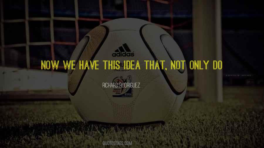 We Only Have Now Quotes #183800