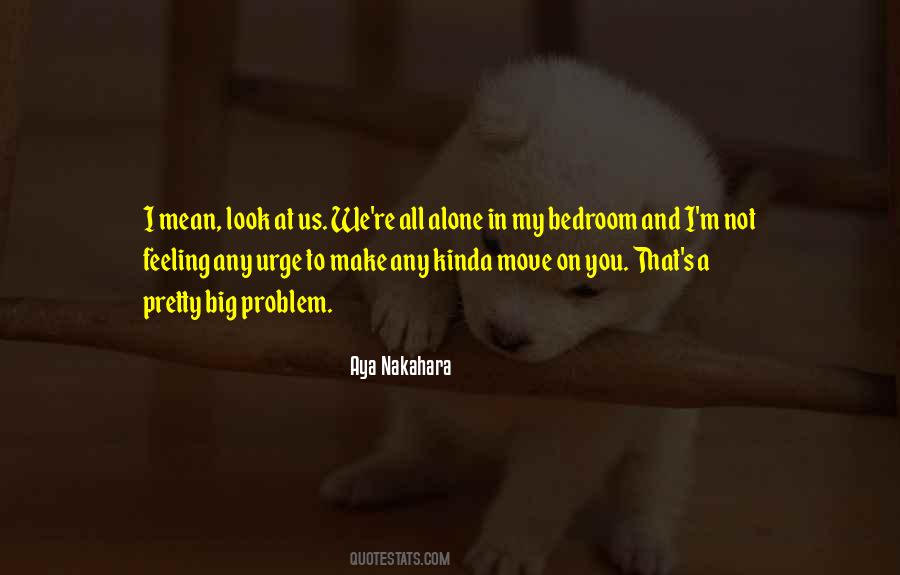 Not Alone At All Quotes #107883