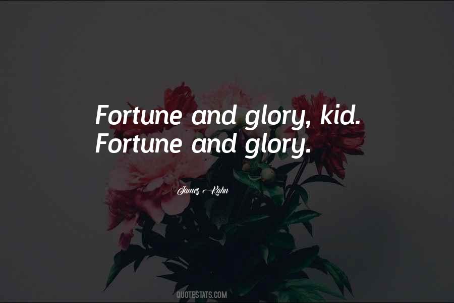 Fortune And Glory Quotes #895444