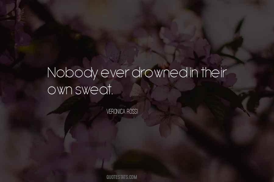No One Ever Drowned In Sweat Quotes #756059 No One Ever Drowned In Sweat Quotes #756059