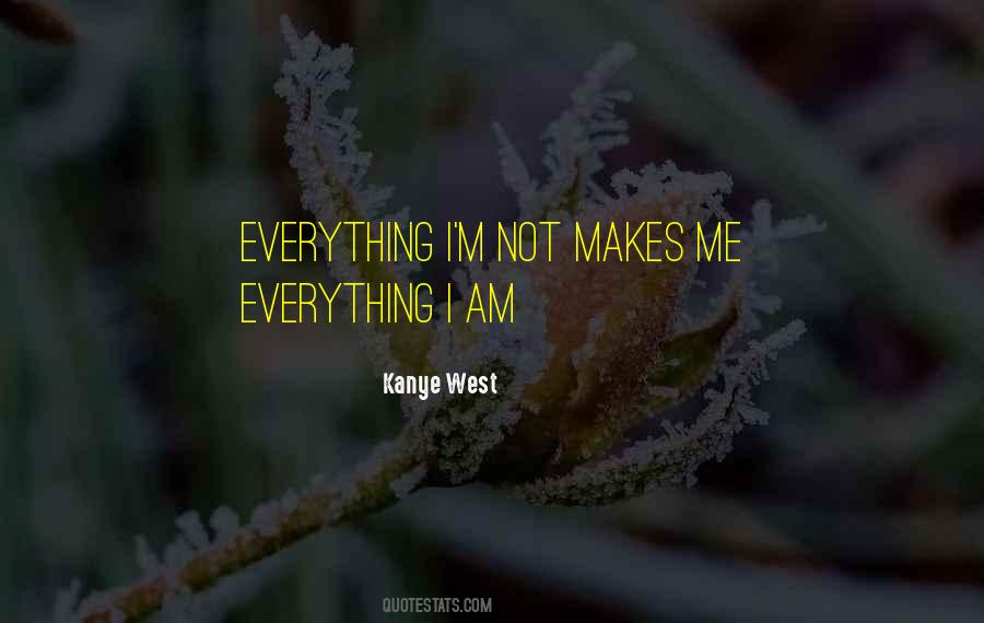 Everything I Am Quotes #1630695