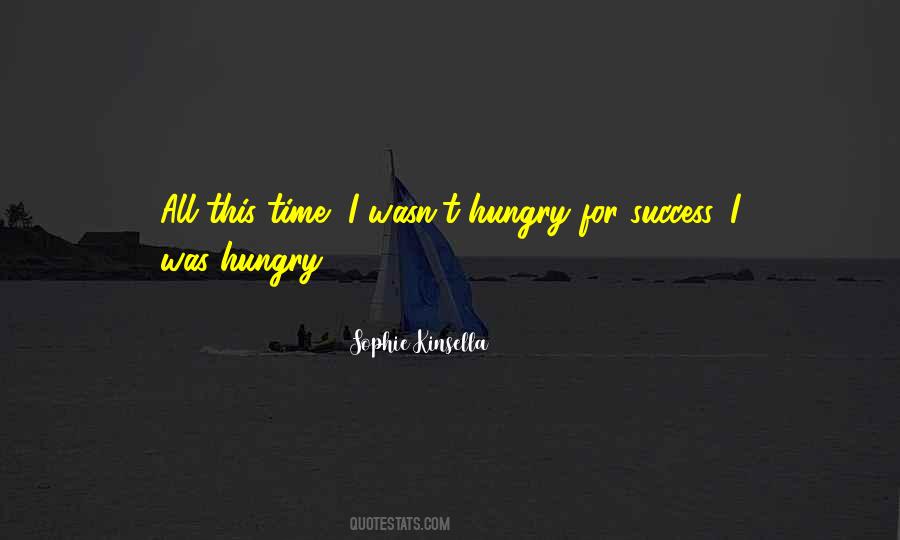 Be Hungry For Success Quotes #1012546