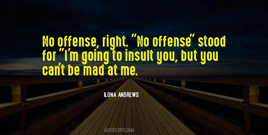 You Mad At Me Quotes #1120347