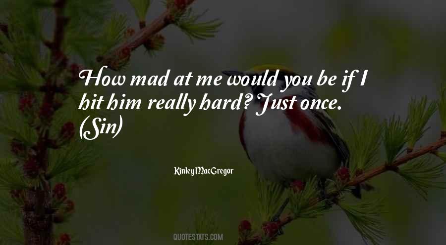 You Mad At Me Quotes #1155312