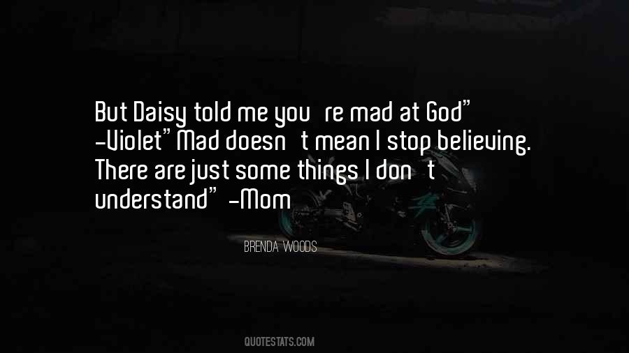 You Mad At Me Quotes #1168444