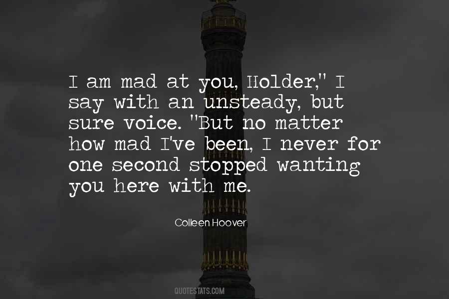 You Mad At Me Quotes #1400914