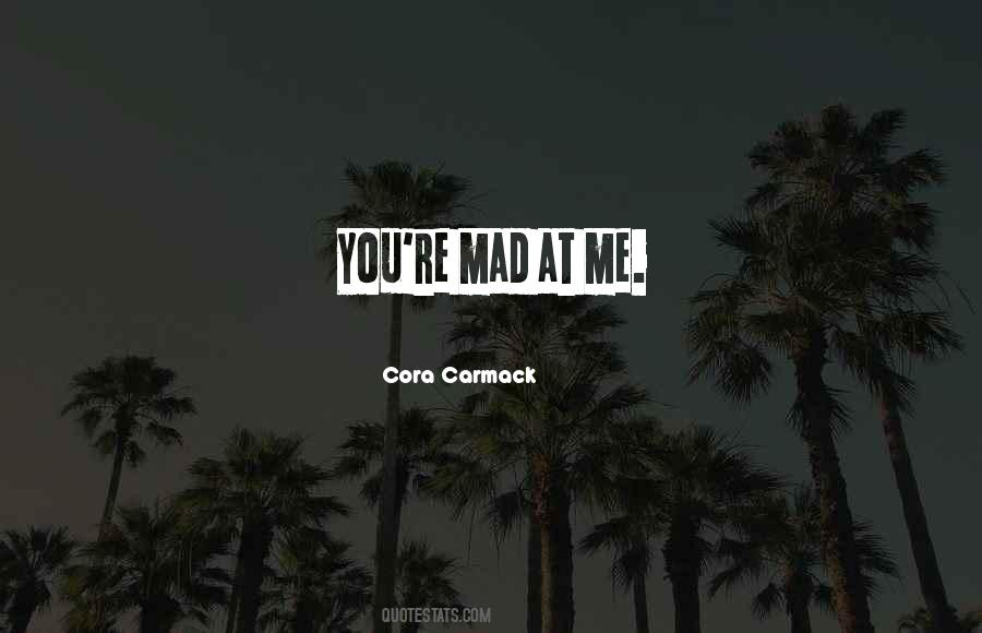 You Mad At Me Quotes #1844530