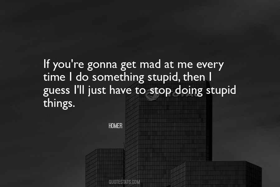 You Mad At Me Quotes #671792