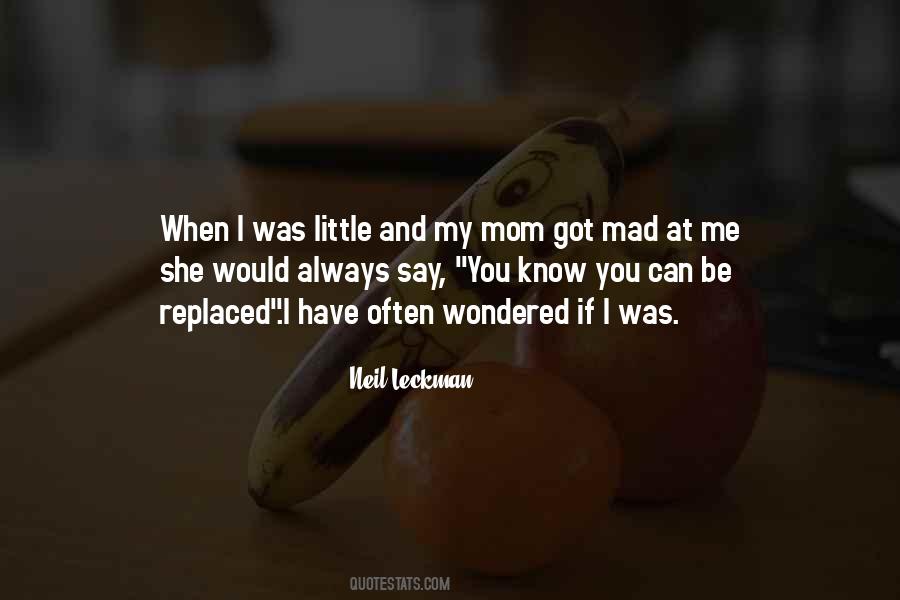 You Mad At Me Quotes #892684