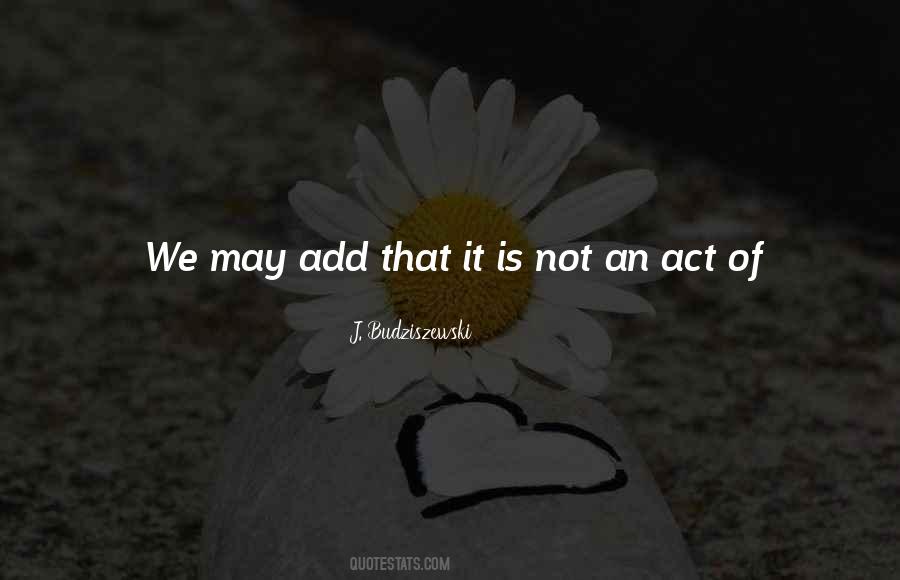 Not To Act Is To Act Quotes #412974