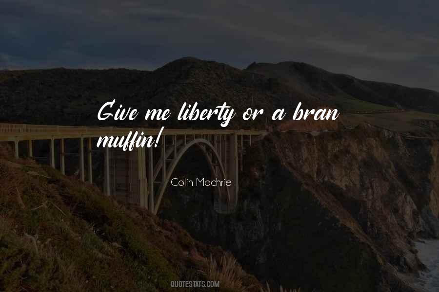 Give Me Liberty Quotes #1833537