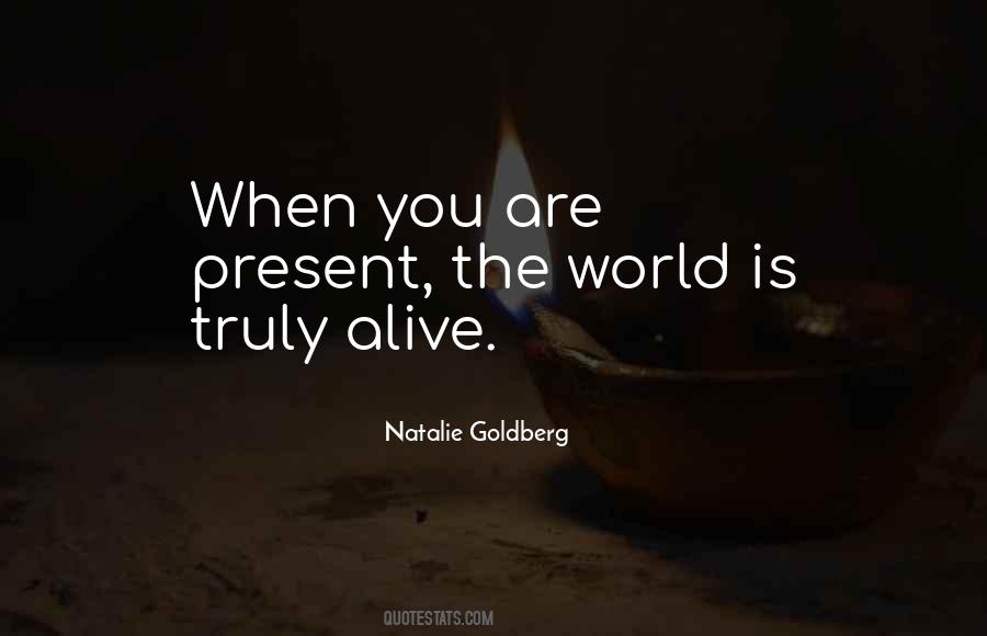 When You Are Alive Quotes #1125291