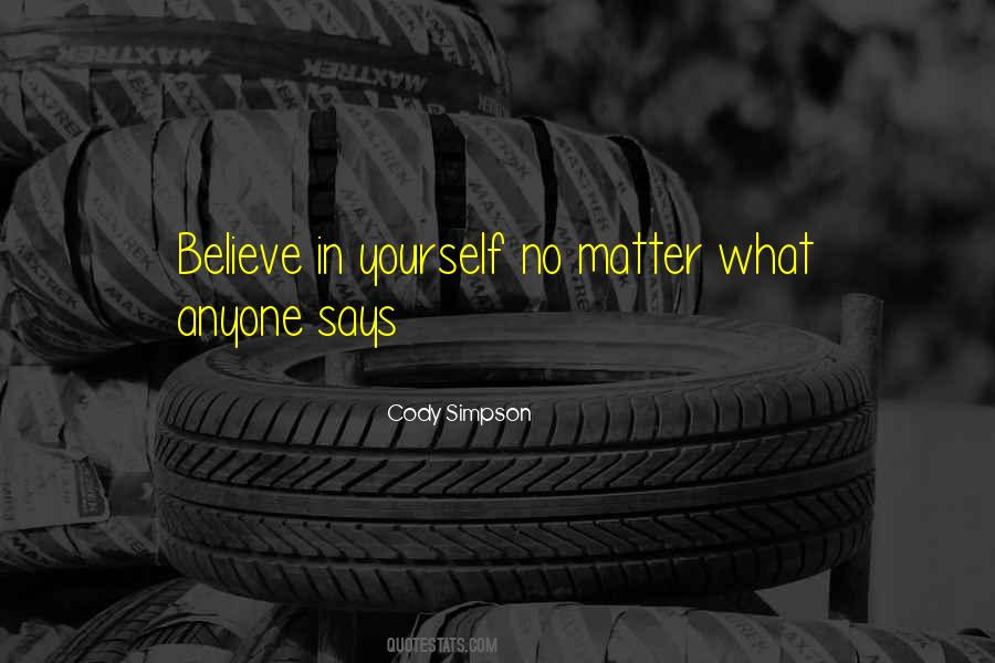Quotes About Believe In Yourself No Matter What #1672181