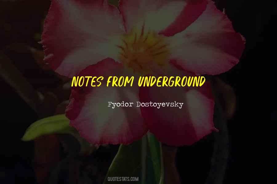 Dostoyevsky Notes From Underground Quotes #1674539