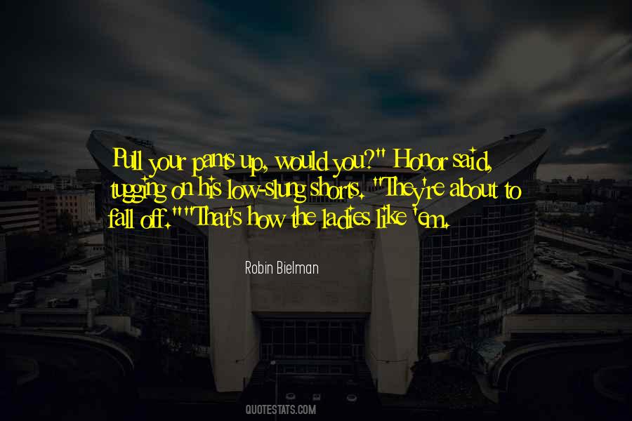 Pull Your Pants Up Quotes #179110