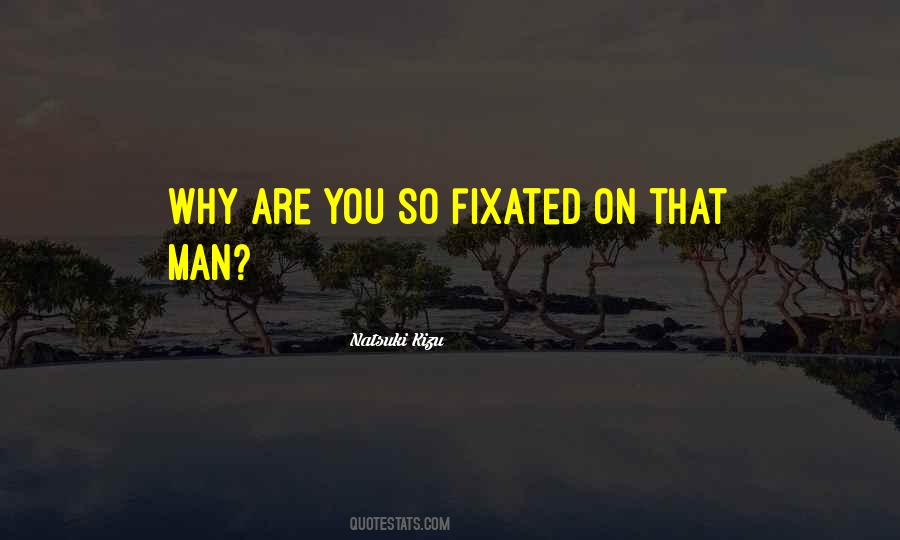 Fixated Quotes #65799