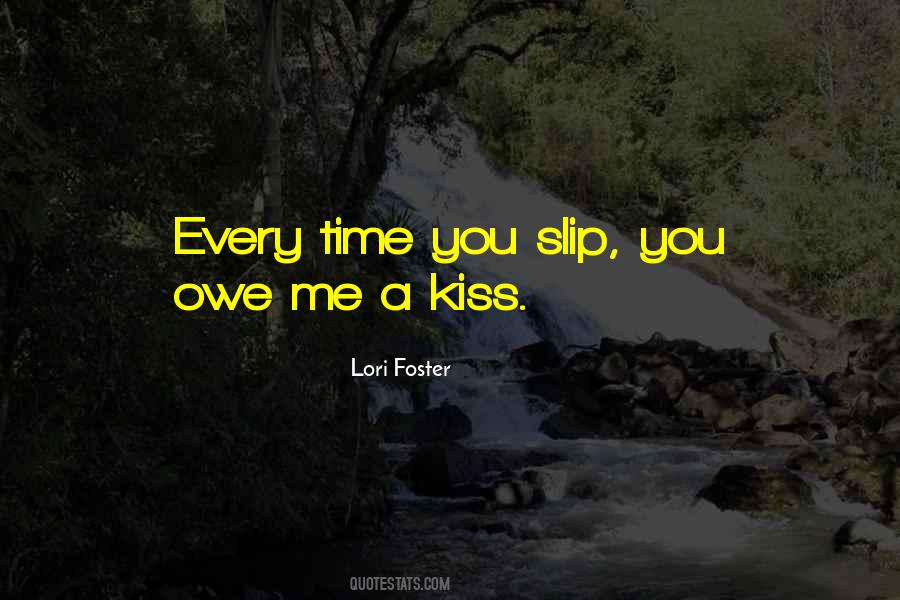 Every Time I Kiss You Quotes #1061204