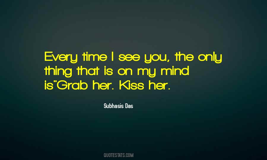 Every Time I Kiss You Quotes #1637406