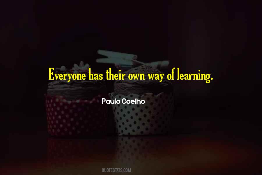 Everyone Has Their Own Way Quotes #524420