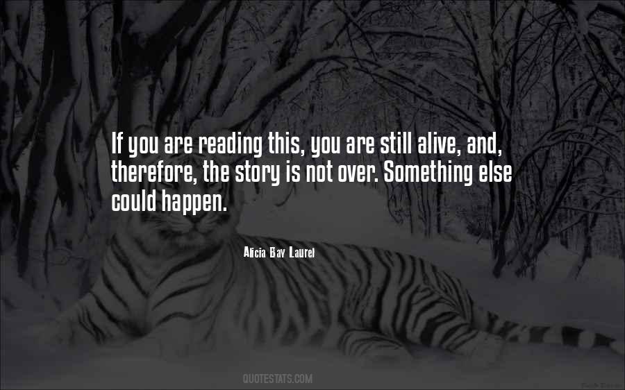 You Are Still Alive Quotes #1421603