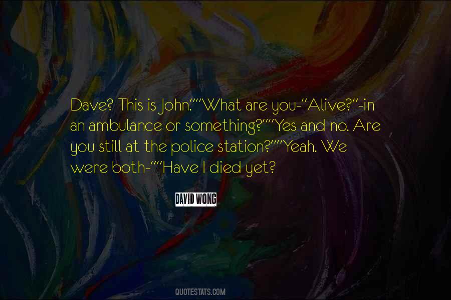 You Are Still Alive Quotes #1453522