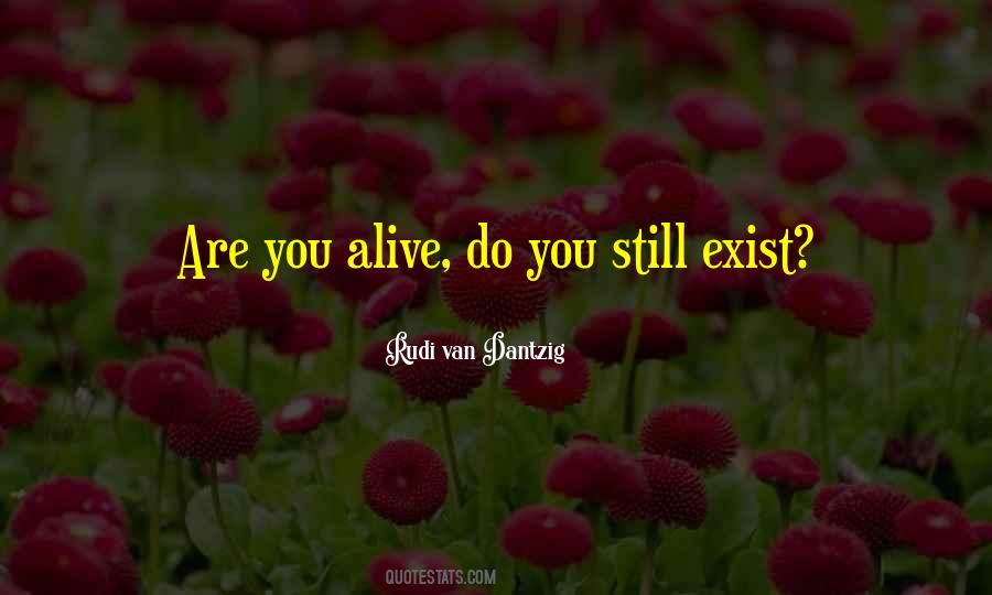 You Are Still Alive Quotes #724166