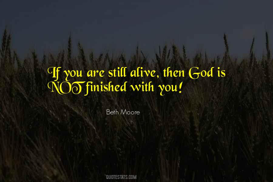 You Are Still Alive Quotes #834396