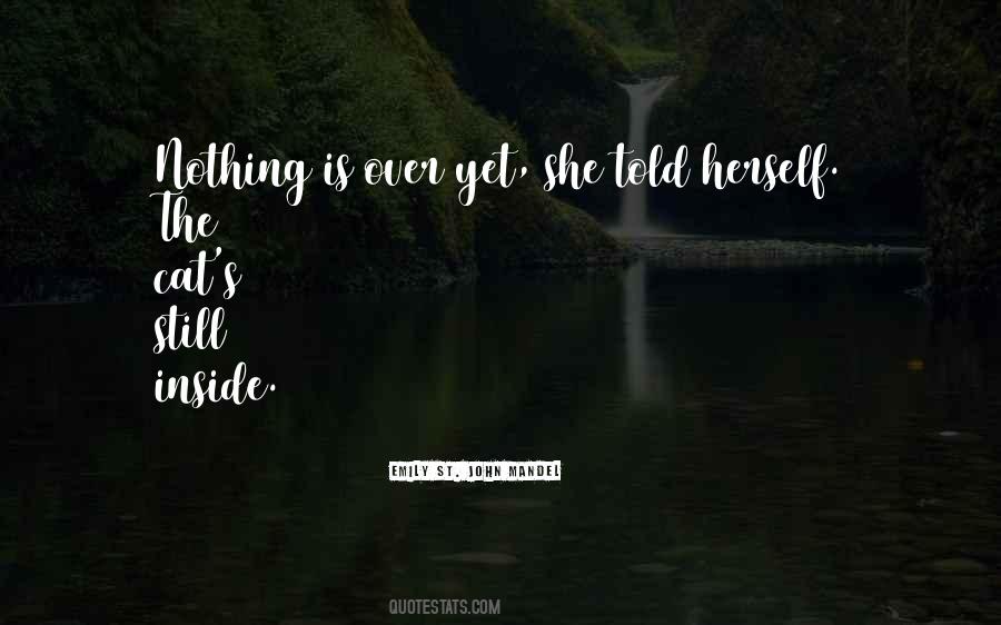 Nothing Is Over Quotes #749044