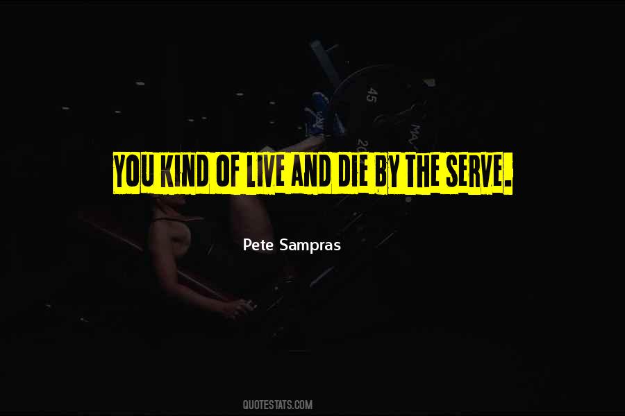 I Live To Serve Quotes #336387