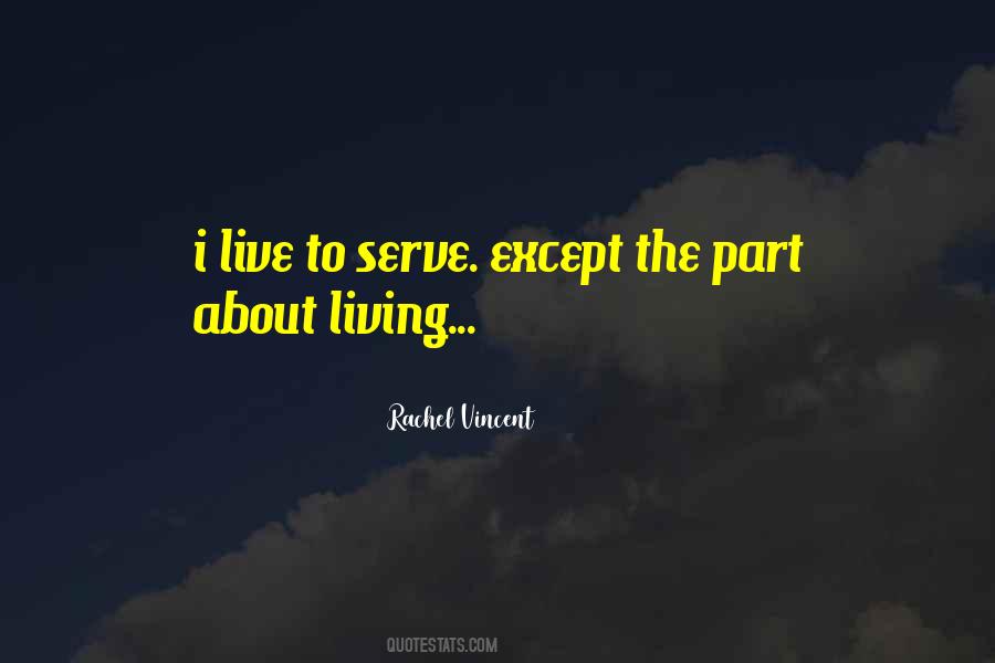 I Live To Serve Quotes #836749