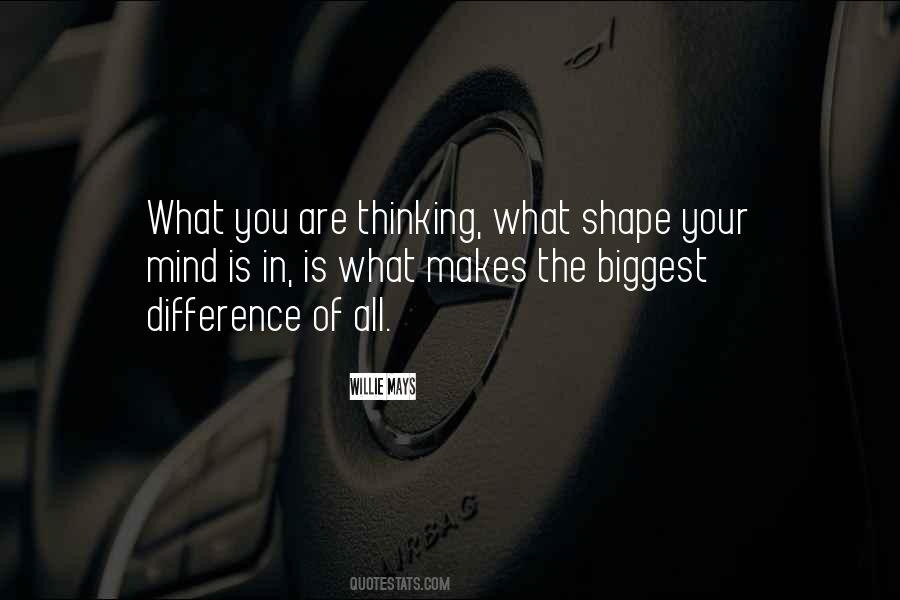 Shape Your Mind Quotes #426965