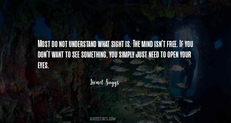 Just Open Your Eyes Quotes #1629331