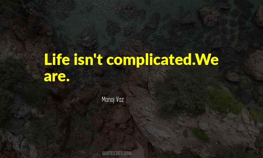 Why Is Life So Complicated Quotes #176931