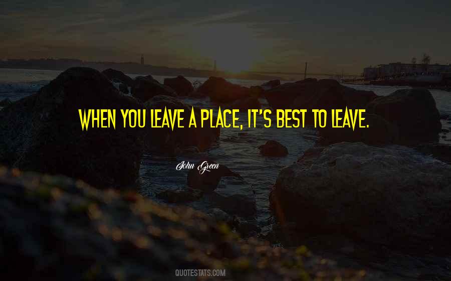 When You Leave A Place Quotes #520510
