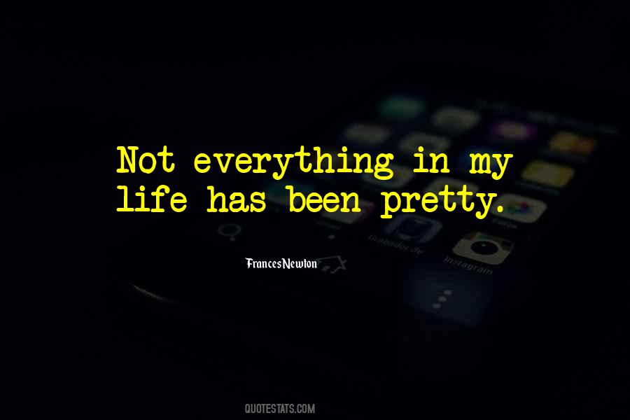 Everything In My Life Quotes #18563