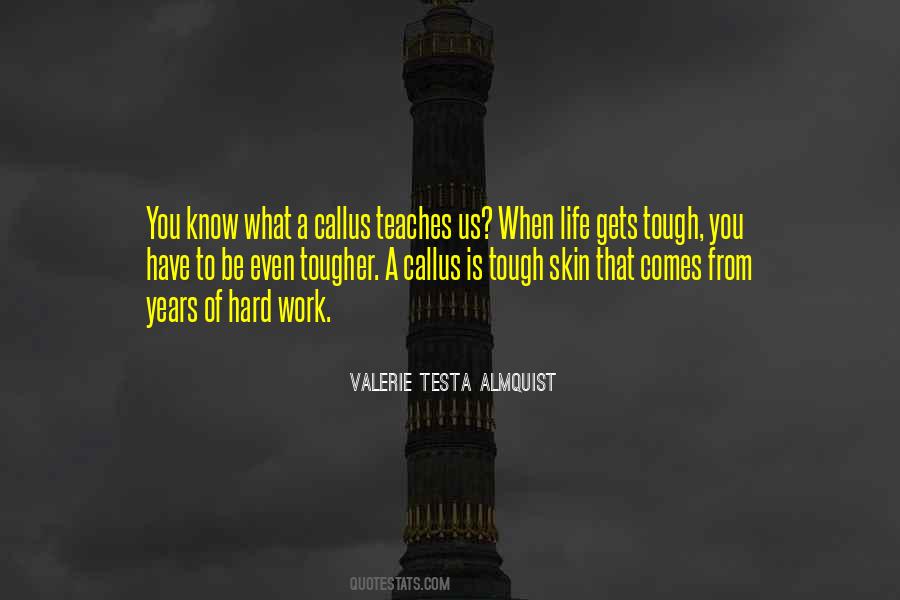 What Is A Hard Life Quotes #1480575