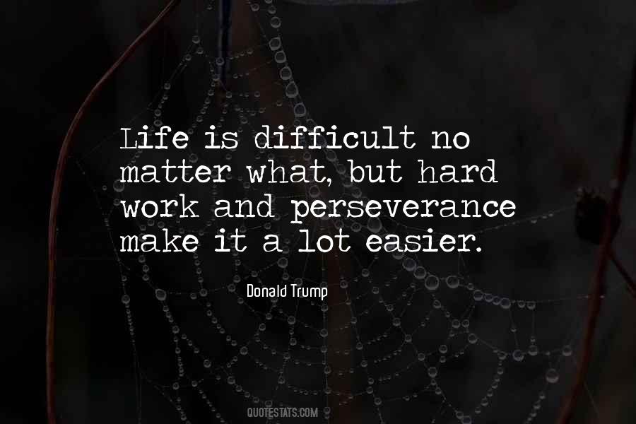 What Is A Hard Life Quotes #1597164
