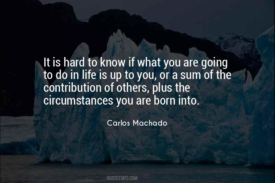 What Is A Hard Life Quotes #1643172