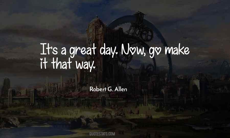 Make It A Great Day Quotes #1243003