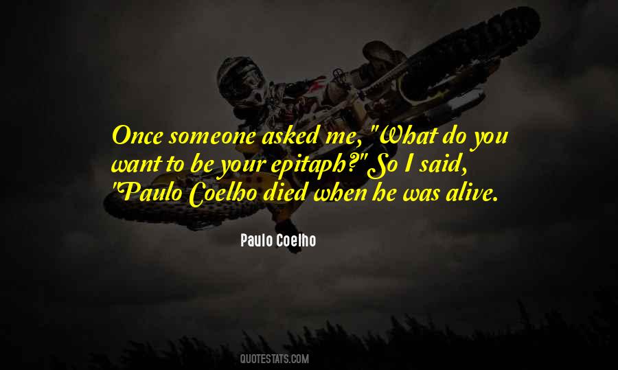 Do What You Want When You Want Quotes #179220