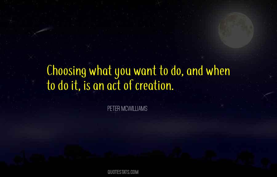 Do What You Want When You Want Quotes #19220