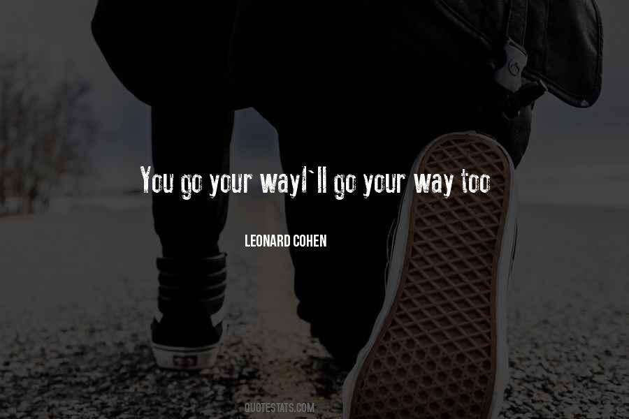 Go Your Way Quotes #407734