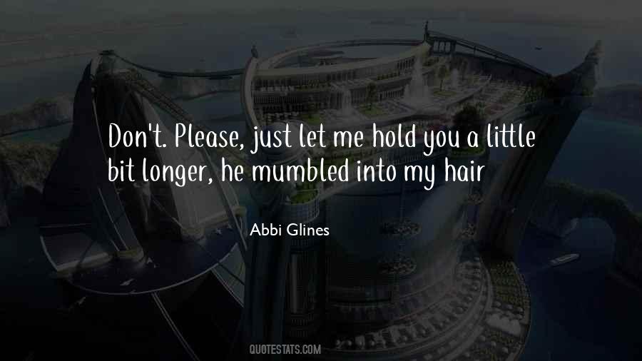 Just A Little Bit Longer Quotes #137425