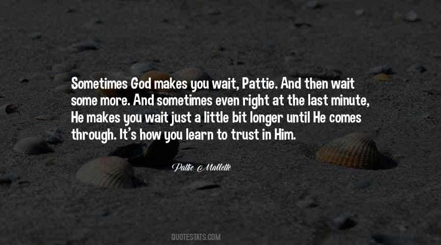 Just A Little Bit Longer Quotes #683619