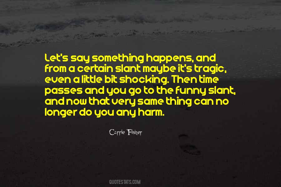Just A Little Bit Longer Quotes #799752