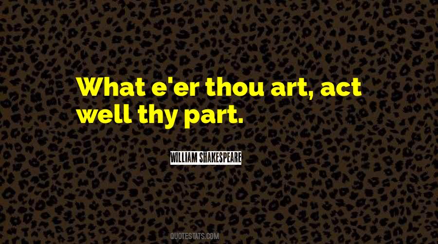 Act Well Thy Part Quotes #1575171 Act Well Thy Part Quotes #1575171