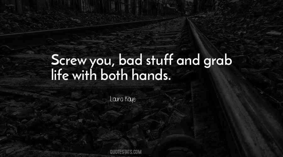 Grab Life With Both Hands Quotes #489027