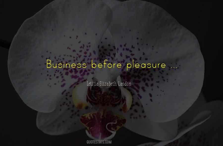 Business Before Pleasure Quotes #1740331